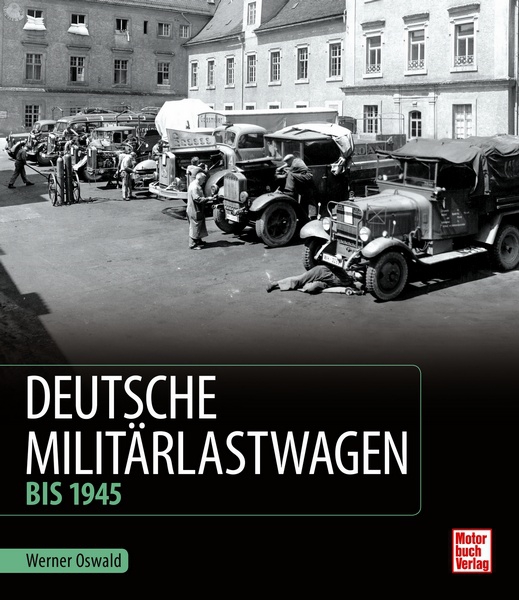 Lastkraftwagen LKW der Deutschen Wehrmacht Typen Modelle Buch 2.WK Kompendium