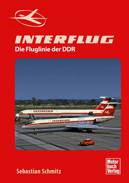 Die Fluglinie der DDRBildband und DokumentationNeu 2021 Interflug 