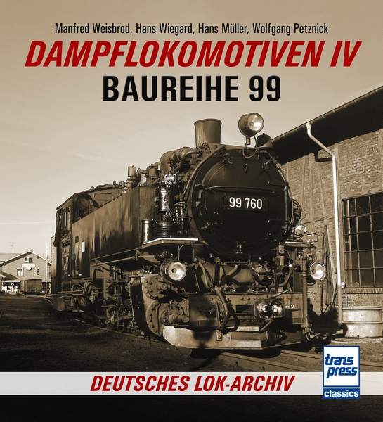 Bildband Dampflokomotiven IV Baureihe 99 Bahn Classic Lok Archiv Fotos Buch Neu! 